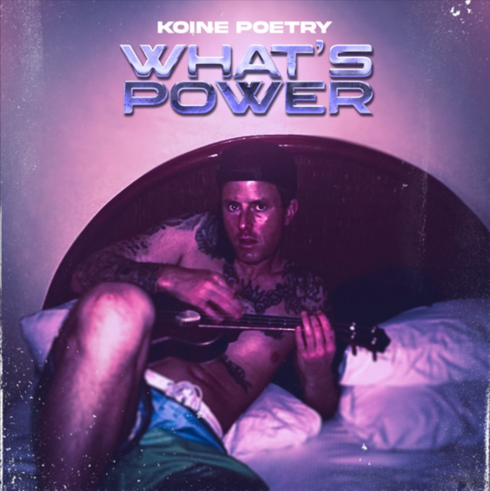 Koine Poetry What’s Power (Single Review)
